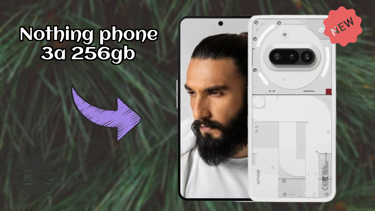 Nothing Phone 3a 256GB at ₹24,999 - Best Features Explained