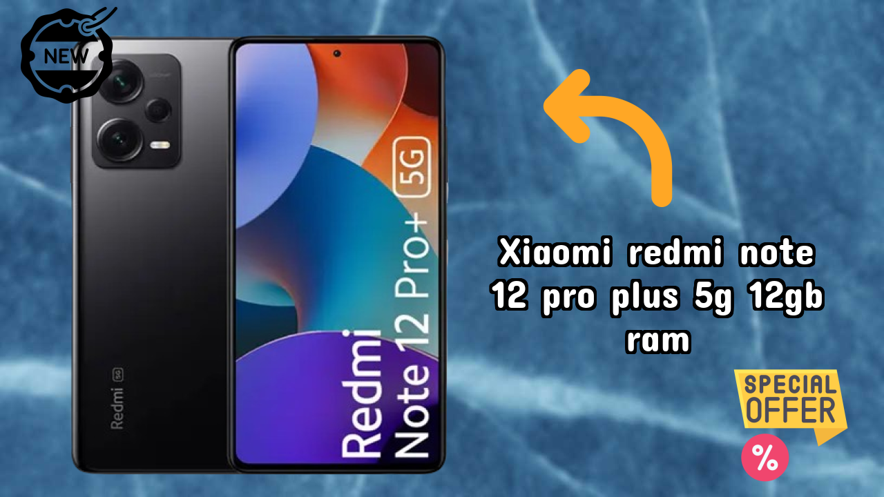 Xiaomi Redmi Note 12 Pro Plus 5G 12GB RAM Display Quality: AMOLED Explained